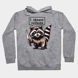 Raccoon Choose Violence Hoodie